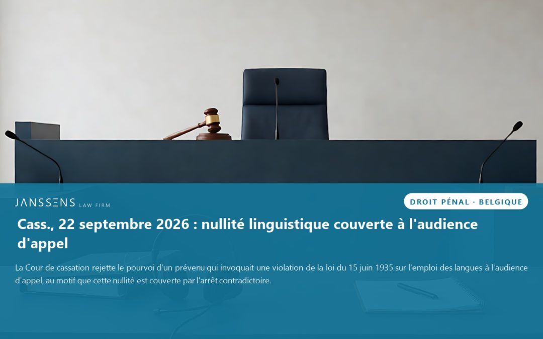 Belgique : nullité tirée de l’emploi des langues couverte par l’arrêt d’appel