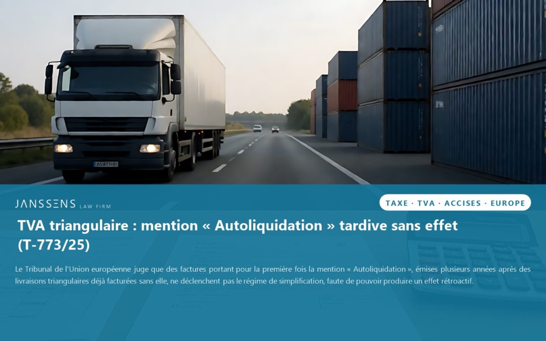 TVA (Union européenne) : une facture tardive n&rsquo;ouvre pas le régime triangulaire